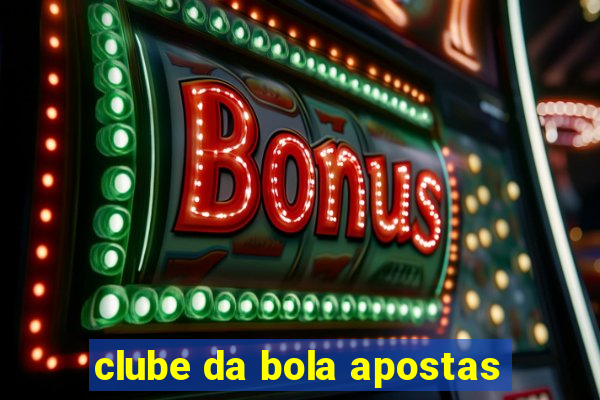 clube da bola apostas